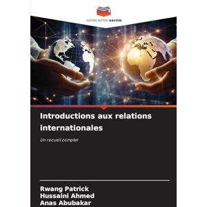 Patrick, Rwang Introductions aux relations internationales: Un recueil complet Patrick, Rwang Introductions aux relations internationales: Un recueil complet