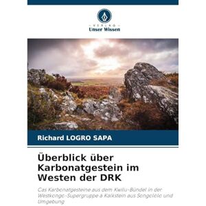 LOGRO SAPA, Richard Überblick über Karbonatgestein im Westen der DRK: Cas Karbonatgesteine aus dem Kwilu-Bündel in der Westkongo-Supergruppe à Kalkstein aus Songololo und Umgebung LOGRO SAPA, Richard Überblick über Karbonatgestein im Westen der DRK: Cas Karbonatgesteine aus dem Kwilu-Bündel in der Westkongo-Supergruppe à Kalkstein aus Songololo und Umgebung
