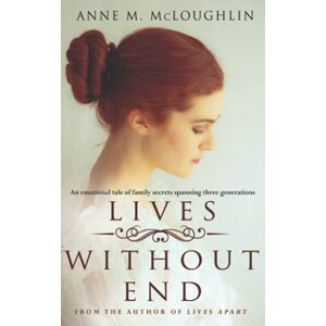 McLoughlin, Anne M. Lives Without End: 2 (The Lives Trilogy) McLoughlin, Anne M. Lives Without End: 2 (The Lives Trilogy)