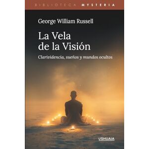 William Russell, George La Vela de la Visión: Clarividencia, sueños y mundos ocultos (Biblioteca Mysteria) William Russell, George La Vela de la Visión: Clarividencia, sueños y mundos ocultos (Biblioteca Mysteria)
