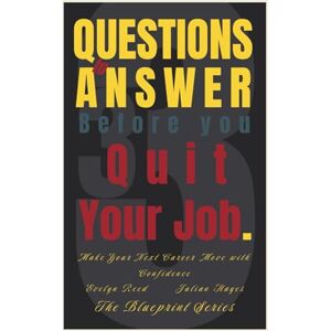 Reed, Evelyn 33 Questions to Answer Before You Quit Your Job: Make Your Next Career Move with Confidence (The Blueprint Series) Reed, Evelyn 33 Questions to Answer Before You Quit Your Job: Make Your Next Career Move with Confidence (The Blueprint Series)