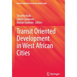 Transit Oriented Development in West African Cities (Urban Perspectives from the Global South) Transit Oriented Development in West African Cities (Urban Perspectives from the Global South)