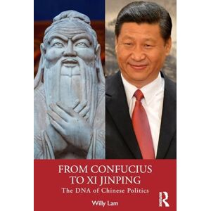 Lam, Willy From Confucius to Xi Jinping: The DNA of Chinese Politics Lam, Willy From Confucius to Xi Jinping: The DNA of Chinese Politics