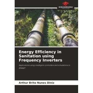Brito Nunes Diniz, Arthur Energy Efficiency in Sanitation using Frequency Inverters: Applications using intelligent controllers and simulations in EPANET Brito Nunes Diniz, Arthur Energy Efficiency in Sanitation using Frequency Inverters: Applications using intelligent controllers and simulations in EPANET