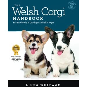 Whitwam, Linda The Welsh Corgi Handbook: The Essential Guide to Pembrokes & Cardigans (Canine Handbooks) Whitwam, Linda The Welsh Corgi Handbook: The Essential Guide to Pembrokes & Cardigans (Canine Handbooks)