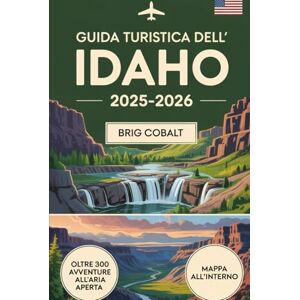 Cobalt, Brig Guida turistica dell'Idaho 2025-2026: Scopri 300+ avventure all'aria aperta e gemme nascoste in tutto il Gem State, tra cui crateri della luna, ... Coeur d'Alene, Boise, sorgenti termali Cobalt, Brig Guida turistica dell'Idaho 2025-2026: Scopri 300+ avventure all'aria aperta e gemme nascoste in tutto il Gem State, tra cui crateri della luna, ... Coeur d'Alene, Boise, sorgenti termali
