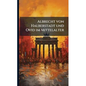 TBD Albrecht von Halberstadt und Ovid im Mittelalter TBD Albrecht von Halberstadt und Ovid im Mittelalter