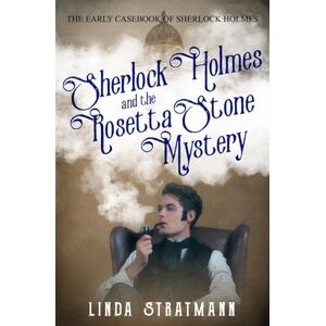 Stratmann, Linda Sherlock Holmes and the Rosetta Stone Mystery: 1 (The Early Casebook of Sherlock Holmes) Stratmann, Linda Sherlock Holmes and the Rosetta Stone Mystery: 1 (The Early Casebook of Sherlock Holmes)