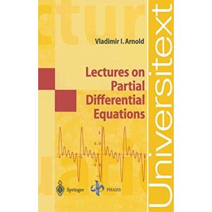 Arnold, Vladimir I. Lectures on Partial Differential Equations (Universitext) Arnold, Vladimir I. Lectures on Partial Differential Equations (Universitext)