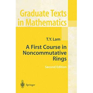 Lam, Tsit-Yuen A First Course in Noncommutative Rings: 131 (Graduate Texts in Mathematics, 131) Lam, Tsit-Yuen A First Course in Noncommutative Rings: 131 (Graduate Texts in Mathematics, 131)