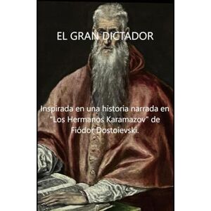 Cruz Revueltas, José René EL GRAN DICTADOR: Inspirada en una historia narrada en "Los Hermanos Karamazov" de Fiódor Dostoievski. (Lecturas Importantes) Cruz Revueltas, José René EL GRAN DICTADOR: Inspirada en una historia narrada en "Los Hermanos Karamazov" de Fiódor Dostoievski. (Lecturas Importantes)
