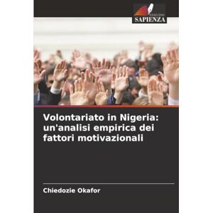 Okafor, Chiedozie Volontariato in Nigeria: un'analisi empirica dei fattori motivazionali Okafor, Chiedozie Volontariato in Nigeria: un'analisi empirica dei fattori motivazionali