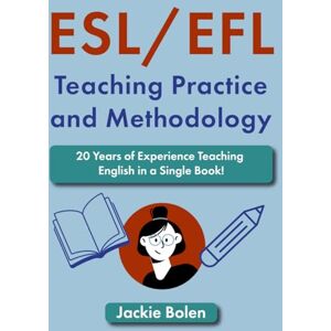 Bolen, Jackie ESL/EFL Teaching Practice and Methodology: 20 Years of Experience Teaching English in a Single Book! (Teaching English as a Second or Foreign Language) Bolen, Jackie ESL/EFL Teaching Practice and Methodology: 20 Years of Experience Teaching English in a Single Book! (Teaching English as a Second or Foreign Language)