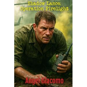 Giacomo, Angel Shadow Lance: Operation Firelight (The Shadow Lance Series) Giacomo, Angel Shadow Lance: Operation Firelight (The Shadow Lance Series)