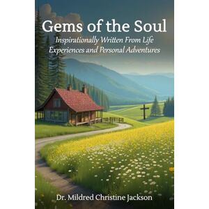 Jackson Gems of the Soul: inspirationally Written From Life Experiences And Personal Adventures Jackson Gems of the Soul: inspirationally Written From Life Experiences And Personal Adventures