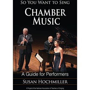 Hochmiller So You Want to Sing Chamber Music: A Guide for Performers: 14 Hochmiller So You Want to Sing Chamber Music: A Guide for Performers: 14