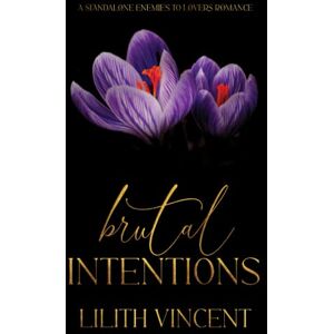 Vincent Brutal Intentions: A Standalone Mafia Enemies to Lovers Romance: Special Edition Vincent Brutal Intentions: A Standalone Mafia Enemies to Lovers Romance: Special Edition
