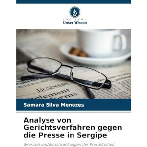 Silva Analyse von Gerichtsverfahren gegen die Presse in Sergipe: Grenzen und Einschränkungen der Pressefreiheit Silva Analyse von Gerichtsverfahren gegen die Presse in Sergipe: Grenzen und Einschränkungen der Pressefreiheit