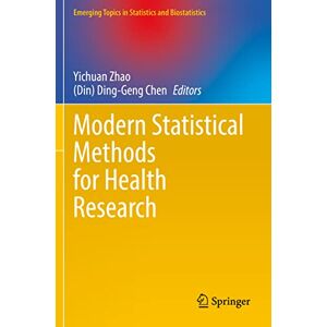 Modern Statistical Methods for Health Research (Emerging Topics in Statistics and Biostatistics) Modern Statistical Methods for Health Research (Emerging Topics in Statistics and Biostatistics)
