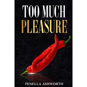 Ashworth, Fenella Too Much Pleasure (Large Print): A steamy reverse harem (Reverse Harem Why choose?) Ashworth, Fenella Too Much Pleasure (Large Print): A steamy reverse harem (Reverse Harem Why choose?)
