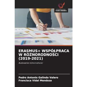 Galindo Valero, Pedro Antonio Erasmus+ Wspólpraca W RóŻnorodnoŚci (2019-2021): Budowanie ró¿norodno¿ci Galindo Valero, Pedro Antonio Erasmus+ Wspólpraca W RóŻnorodnoŚci (2019-2021): Budowanie ró¿norodno¿ci