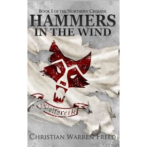 Freed, Christian Warren Hammers in the Wind: 1 (The Northern Crusade) Freed, Christian Warren Hammers in the Wind: 1 (The Northern Crusade)