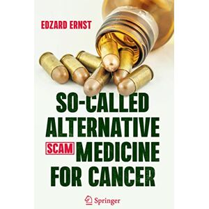 Ernst, Edzard So-Called Alternative Medicine (SCAM) for Cancer Ernst, Edzard So-Called Alternative Medicine (SCAM) for Cancer