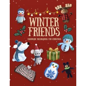 Frostbrook, Marla Cozy Winter Companions: Crochet Amigurumi Friends for a Festive Holiday Season: Charming Handmade Patterns for Winter Animals — Moose, Bear, Penguin, Mouse & More Frostbrook, Marla Cozy Winter Companions: Crochet Amigurumi Friends for a Festive Holiday Season: Charming Handmade Patterns for Winter Animals — Moose, Bear, Penguin, Mouse & More