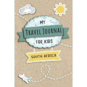 Meynfield, Brad Travel Journal For Kids South Africa: South Africa Travel Adventure Diary For Children for the next Holiday Road Trip, Traveling Activity Log Book For ... Sketching, Doodle and Gratitude Prompt Meynfield, Brad Travel Journal For Kids South Africa: South Africa Travel Adventure Diary For Children for the next Holiday Road Trip, Traveling Activity Log Book For ... Sketching, Doodle and Gratitude Prompt