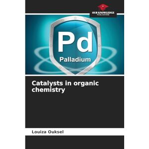 Ouksel, Louiza Catalysts in organic chemistry Ouksel, Louiza Catalysts in organic chemistry