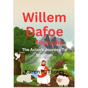 R. Torres, Karen Willem Dafoe Biography: The Actor's Journey To Stardom R. Torres, Karen Willem Dafoe Biography: The Actor's Journey To Stardom