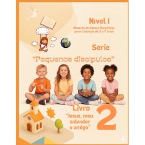 Gómez, Eneida Livro 2: “Jesus, meu Salvador e Amigo”: Série “Pequenos Discípulos” Gómez, Eneida Livro 2: “Jesus, meu Salvador e Amigo”: Série “Pequenos Discípulos”