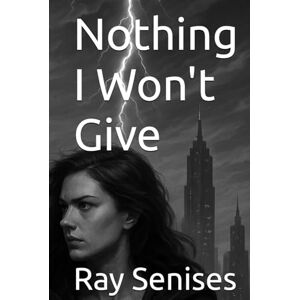 Senises, Ray Nothing I Won't Give (The sorceress and the Assassin Series) Senises, Ray Nothing I Won't Give (The sorceress and the Assassin Series)