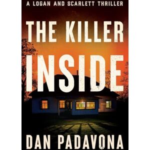 Padavona, Dan The Killer Inside (A Scarlett and Logan Serial Killer Thriller) Padavona, Dan The Killer Inside (A Scarlett and Logan Serial Killer Thriller)