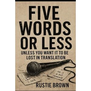 Brown, Rustie Five Words or Less (Unless You Want It to Be Lost in Translation) Brown, Rustie Five Words or Less (Unless You Want It to Be Lost in Translation)