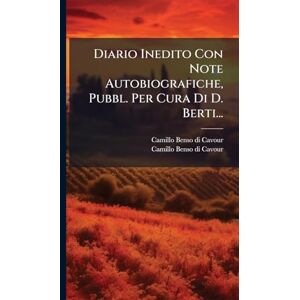 Diario Inedito Con Note Autobiografiche, Pubbl. Per Cura Di D. Berti... Diario Inedito Con Note Autobiografiche, Pubbl. Per Cura Di D. Berti...