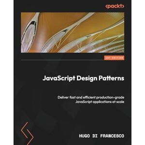 Hugo Boss JavaScript Design Patterns: Deliver fast and efficient production-grade JavaScript applications at scale Hugo Boss JavaScript Design Patterns: Deliver fast and efficient production-grade JavaScript applications at scale