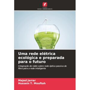 Jarrar, Majed Uma rede elétrica ecológica e preparada para o futuro: Integração de rádio sobre rede óptica passiva de fibra para a rede inteligente Jarrar, Majed Uma rede elétrica ecológica e preparada para o futuro: Integração de rádio sobre rede óptica passiva de fibra para a rede inteligente