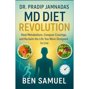 SAMUEL, BEN Dr. Pradip jamnadas MD Diet Revolution: Heal Metabolism, Conquer Cravings, and Reclaim the Life You Were Designed to Live SAMUEL, BEN Dr. Pradip jamnadas MD Diet Revolution: Heal Metabolism, Conquer Cravings, and Reclaim the Life You Were Designed to Live