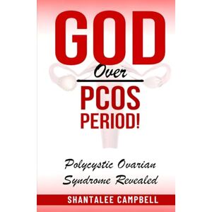 Campbell, Shantalee God Over PCOS Period!: Polycystic Ovarian Syndrome Revealed Campbell, Shantalee God Over PCOS Period!: Polycystic Ovarian Syndrome Revealed