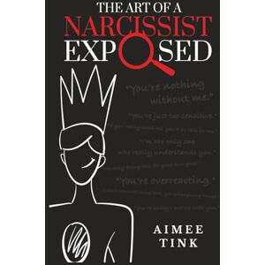 Tink, Aimee The Art Of A Narcissist Exposed: You are the light in their darkness. Tink, Aimee The Art Of A Narcissist Exposed: You are the light in their darkness.