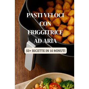 Edition, BookTime Pasti Veloci con Friggitrice ad Aria: Ricette in 10 minuti (Friggitrice ad Aria Master) Edition, BookTime Pasti Veloci con Friggitrice ad Aria: Ricette in 10 minuti (Friggitrice ad Aria Master)