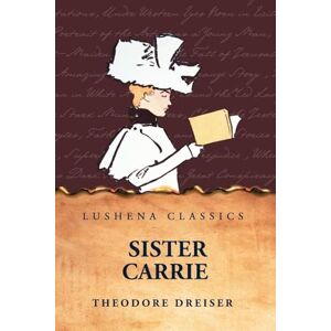 Theodore Dreiser Sister Carrie Theodore Dreiser Sister Carrie