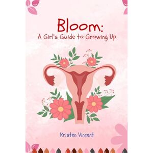 Vincent Bloom: A Girl's Guide to Growing Up Vincent Bloom: A Girl's Guide to Growing Up