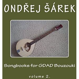 Sarek, Ondrej Songbooks for GDAD Bouzouki: volume 2. Sarek, Ondrej Songbooks for GDAD Bouzouki: volume 2.