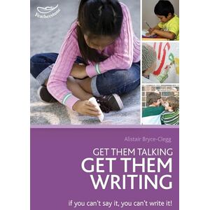 Bryce-Clegg, Alistair Get Them Talking Get Them Writing: Tried and tested activities to ensure children are on the road to writing Bryce-Clegg, Alistair Get Them Talking Get Them Writing: Tried and tested activities to ensure children are on the road to writing