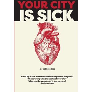 Siegler, Jeff Your City is Sick: How we can improve the economic, social, mental and physical health of millions by treating our cities like people. Siegler, Jeff Your City is Sick: How we can improve the economic, social, mental and physical health of millions by treating our cities like people.