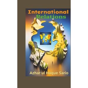 Sario, Azhar ul Haque International Relations Sario, Azhar ul Haque International Relations