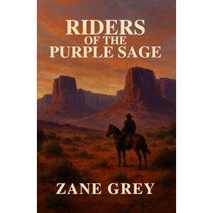ZANE GREY Riders of the Purple Sage ZANE GREY Riders of the Purple Sage