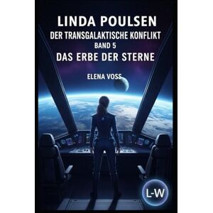 Poulsen, Linda Der Transgalaktische Konflikt Das Erbe der Sterne: Band 5 Poulsen, Linda Der Transgalaktische Konflikt Das Erbe der Sterne: Band 5
